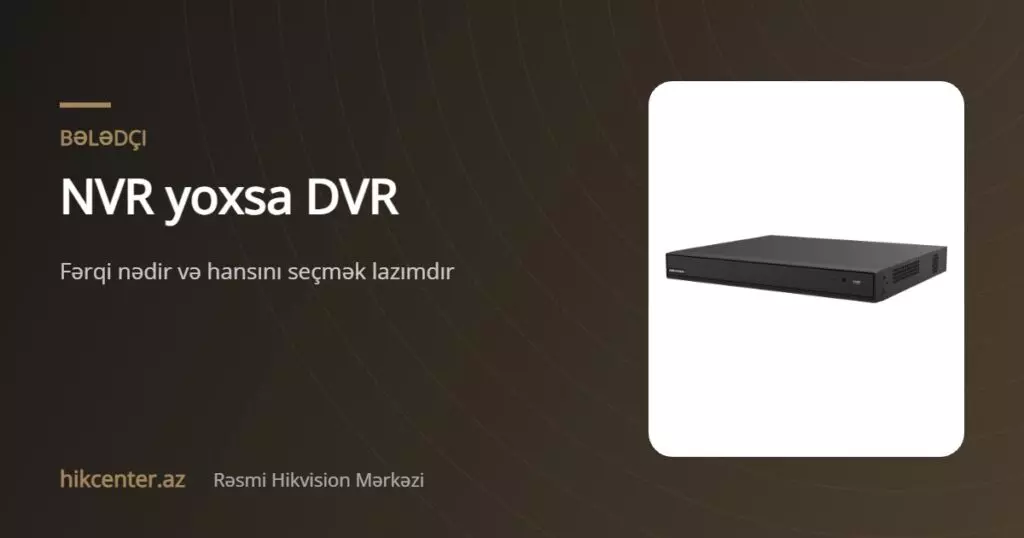 NVR yoxsa DVR — Hikcenter