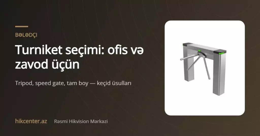 Turniket seçimi: ofis və zavod üçün — Hikcenter