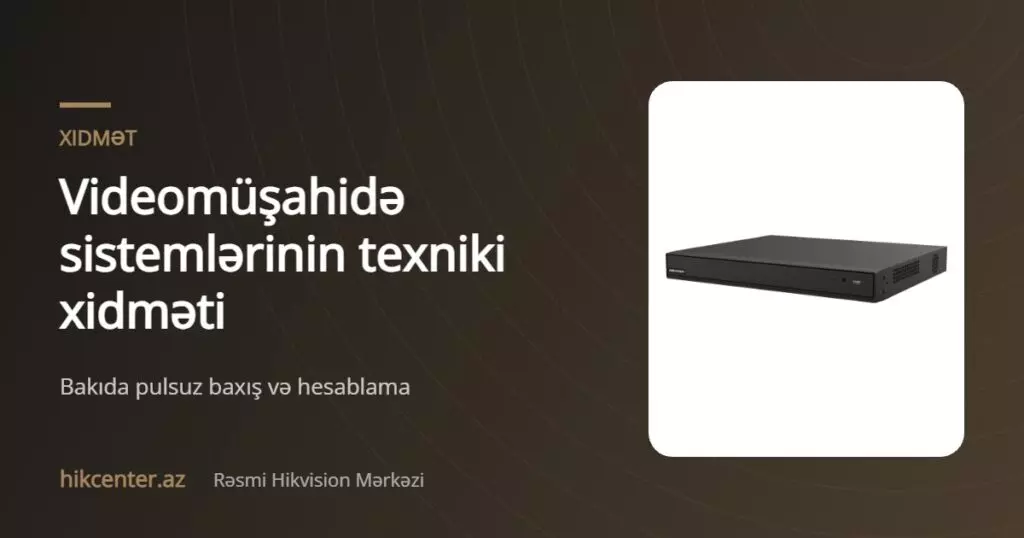 Videomüşahidə sistemlərinin texniki xidməti — Hikcenter
